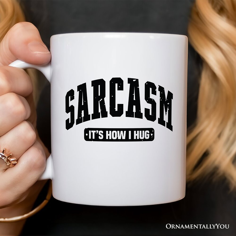 Ashley Stewart Sarcasm Its How I Hug Mug White