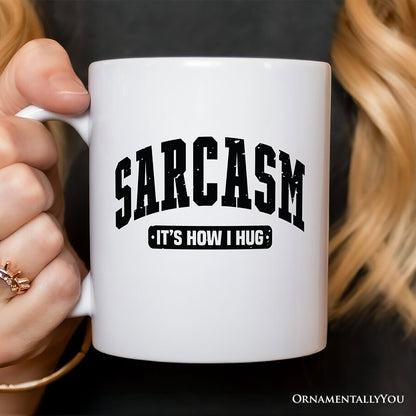 Ashley Stewart Sarcasm Its How I Hug Mug White
